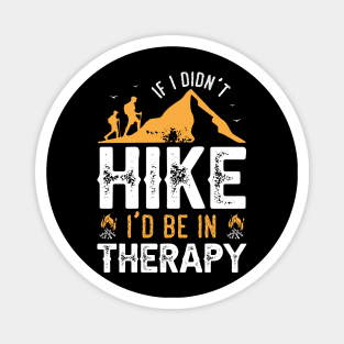 If I Didn't Hike I'd Be in Therapy Magnet